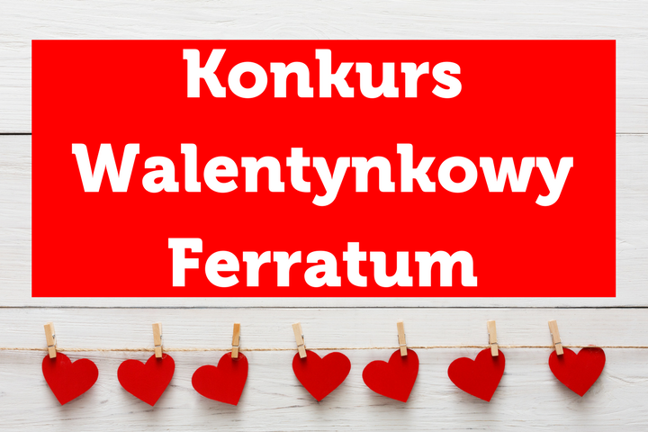 Konkurs Walentynkowy Ferratum Walentynkowy Konkurs